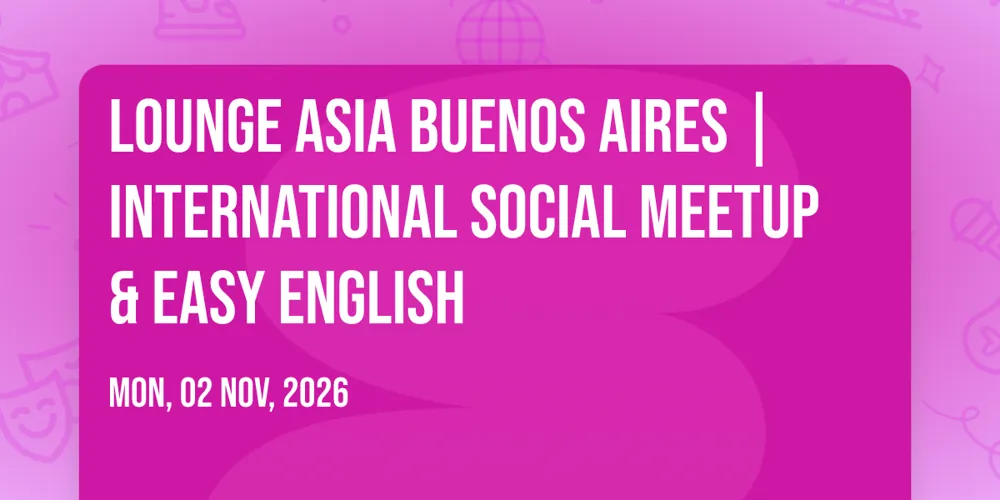 Lounge Asia Buenos Aires | International Social Meetup & Easy English — афиша
