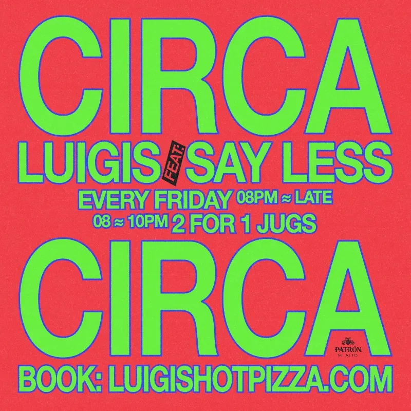 Circa Friday's - Luigis X Say Less — афиша